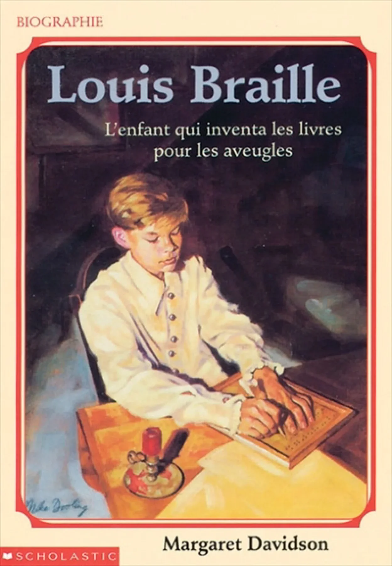 Louis braille : l'enfant qui inventa les livres pour les aveugles