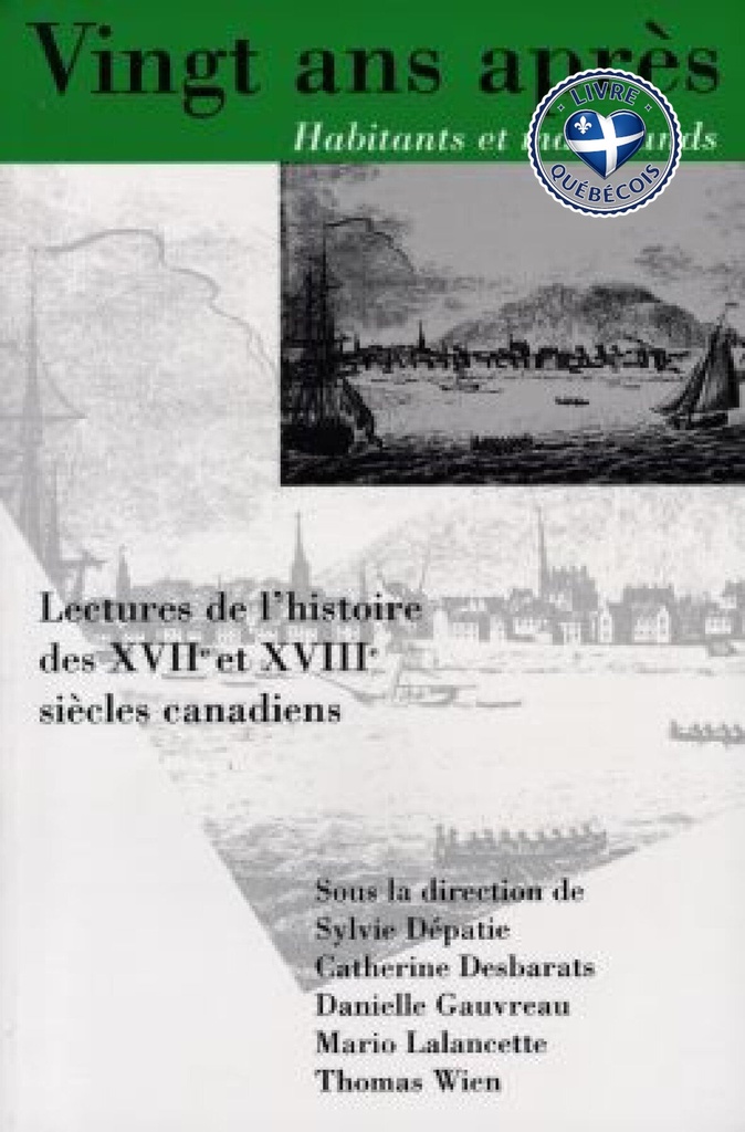 Vingt ans apres, Habitants et marchands : Lectures de l'histoire des XVIIe et XVIIIe siecles canadiens