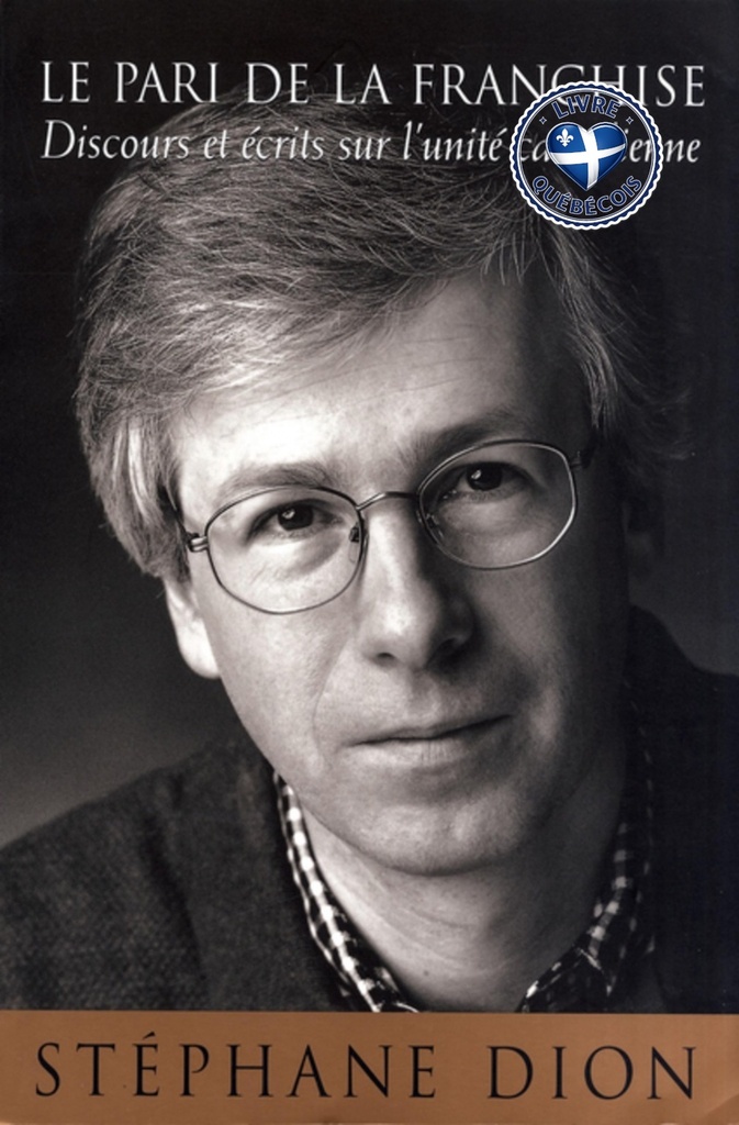Le Pari de la Franchise : Discours et écrits sur l'unité canadienne