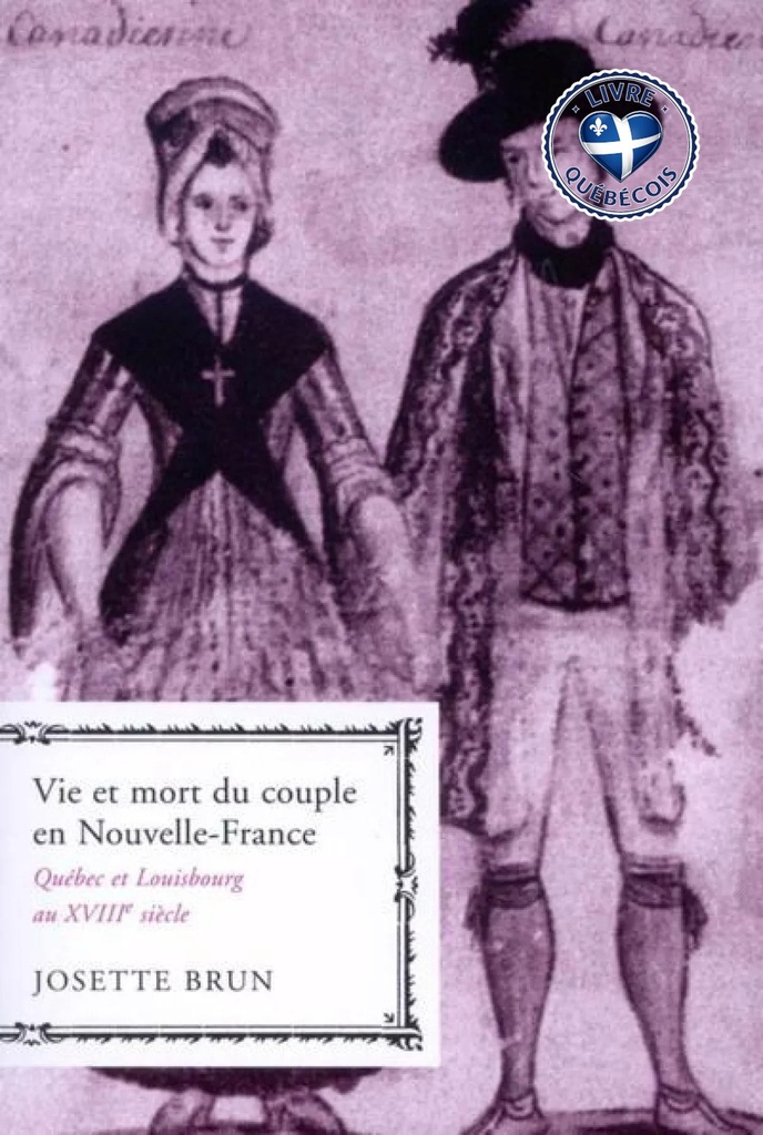 Vie et mort du couple en Nouvelle-France : Québec et Louisbourg au XVIIIe siècle