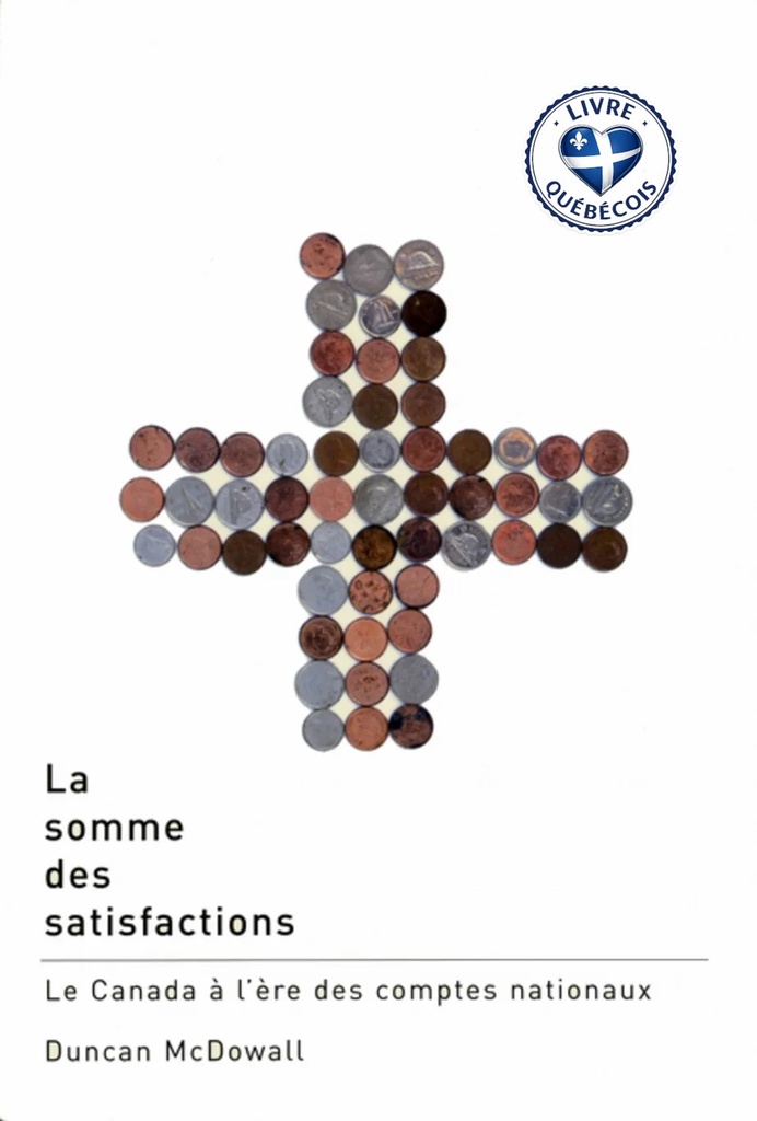 La somme des satisfactions : Le Canada à l'ère des comptes nationaux