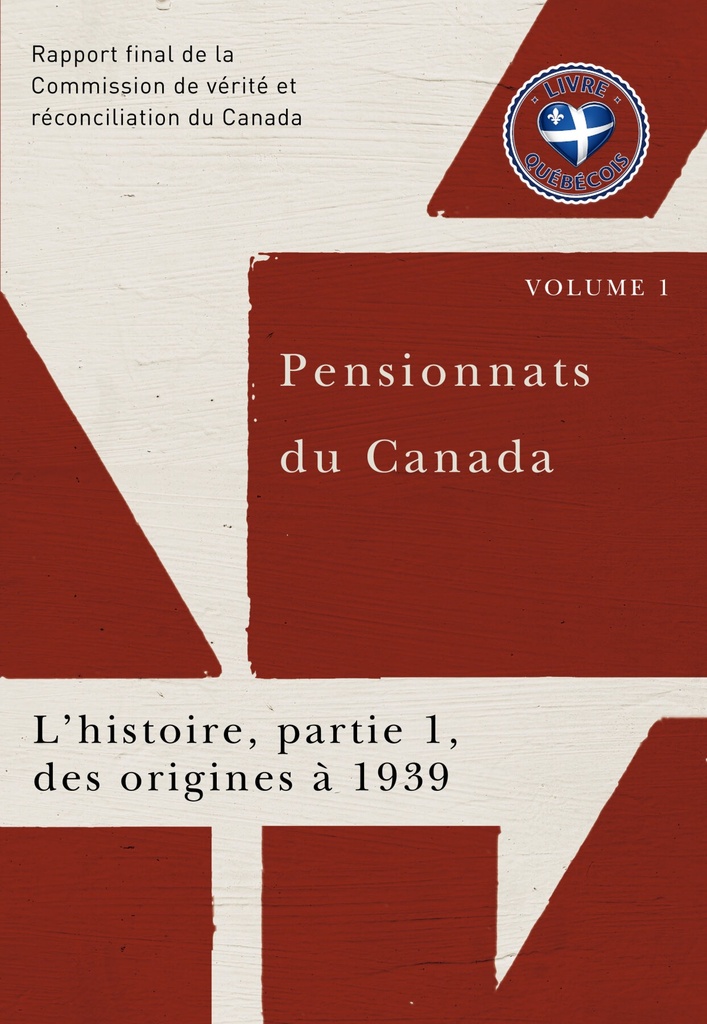 Partie 1. L'histoire des origines à 1939 : rapport final de la Commission de vérité et réconciliation du Canada.
