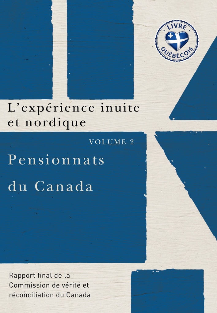 L'expérience inuite et nordique : rapport final de la Commission de vérité et réconciliation du Canada.