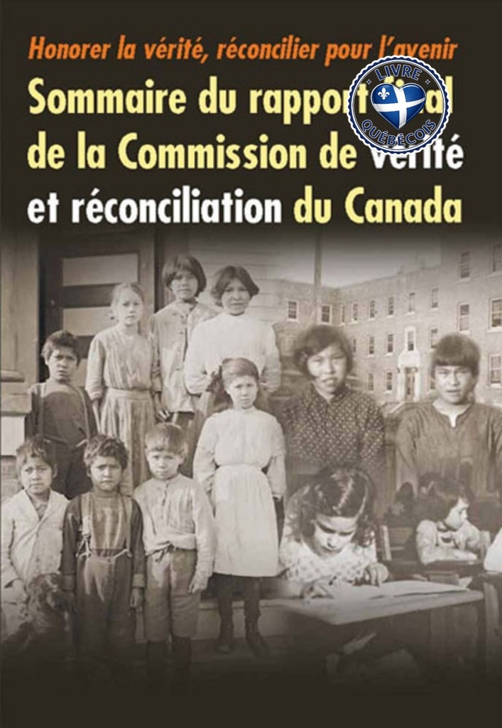 Honorer la vérité, réconcilier pour l'avenir : Sommaire du rapport final de la Commission de vérité et réconciliation du Canada