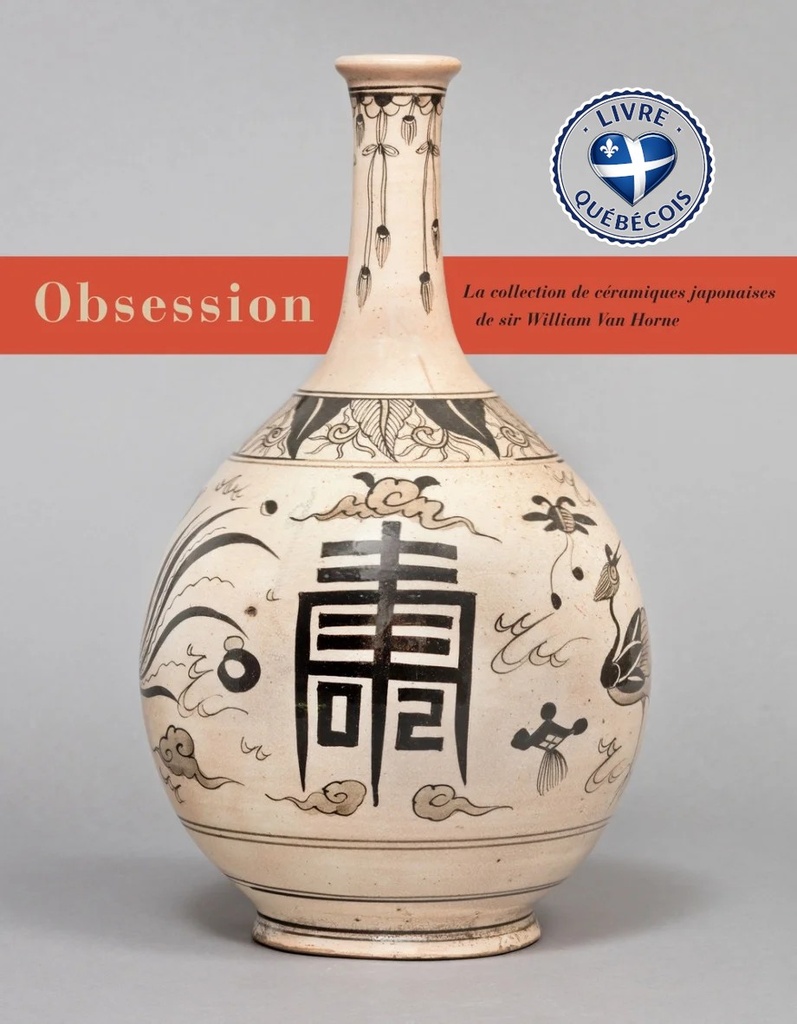 Obsession : Les céramiques japonaises de Sir William Van Horne