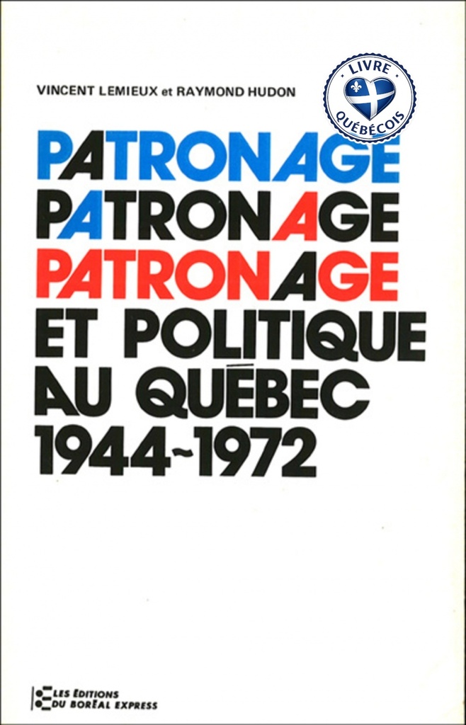 Patronage et politique au Québec, 1944-1972