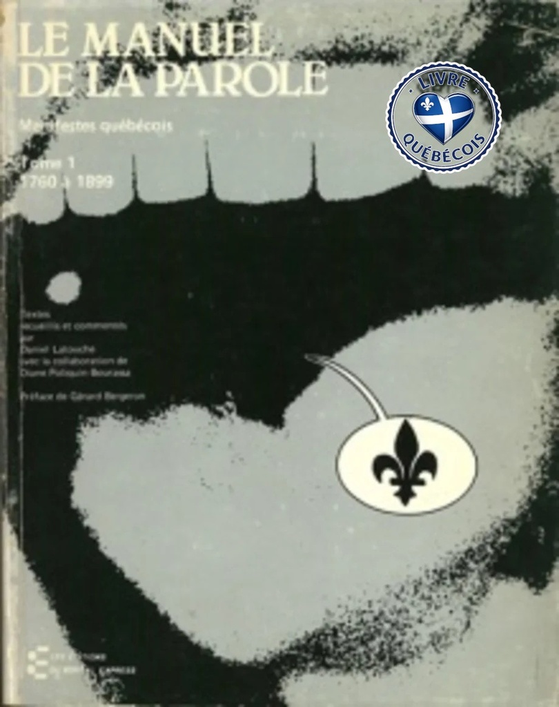Le Manuel de la parole I : 1760-1899 : Manifestes québécois