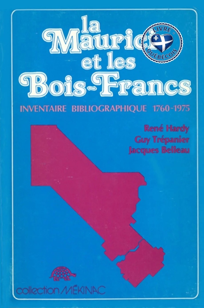 La Mauricie et les Bois-Francs : inventaire bibliographique, 1760-1975
