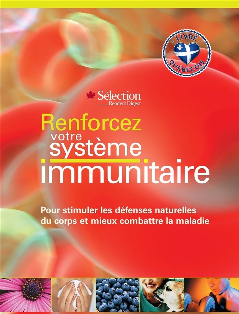 Renforcez votre système immunitaire : pour stimuler les défenses naturelles du corps et mieux combattre la maladie