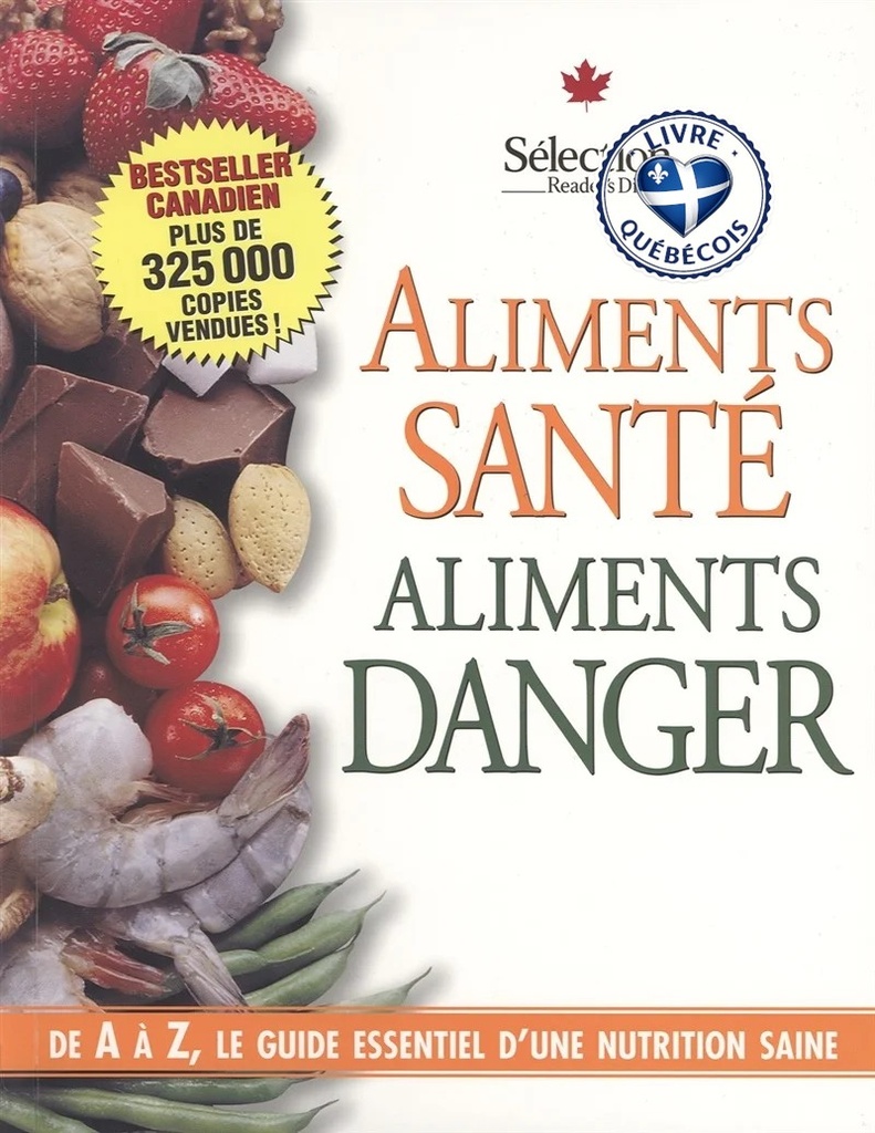 Aliments santé, aliments danger : de A à Z, le guide essentiel d'une nutrition saine.