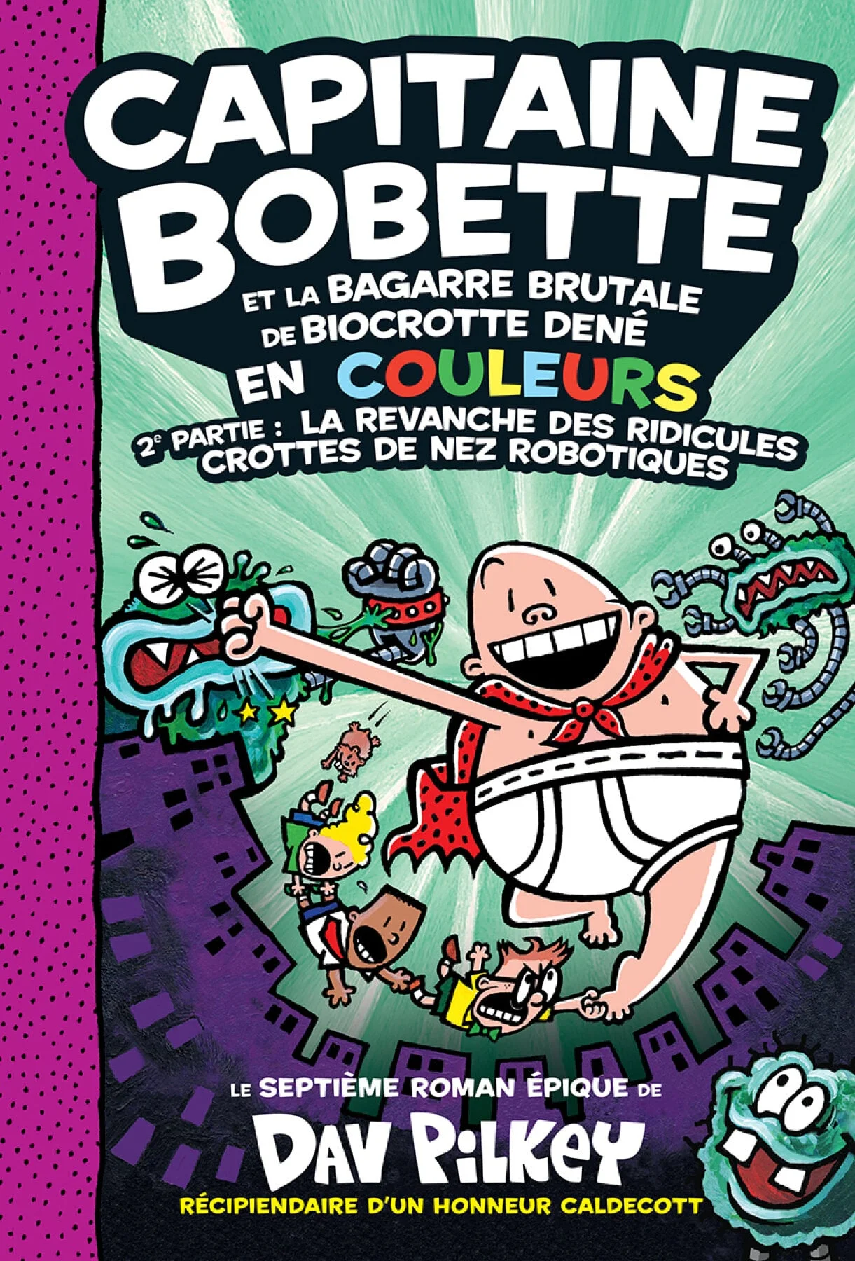 Capitaine Bobette et la bagarre brutale de Biocrotte Dené, 2e  partie : La revanche des ridicules crottes de nez robotiques