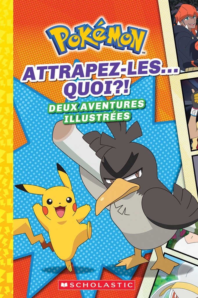 Attrapez-les… QUOI?!