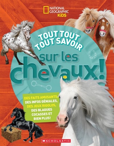 Tout tout tout savoir sur les chevaux!