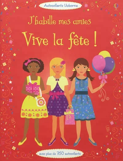 Vive la fête ! : avec plus de 350 autocollants