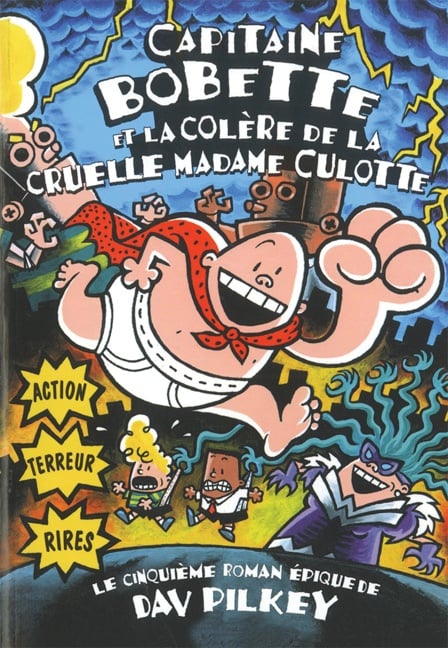 Capitaine Bobette et la colère de la cruelle madame Culotte