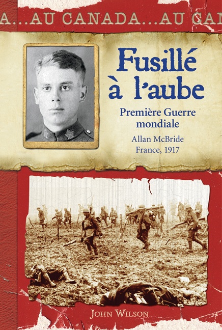 Fusillé à l'aube : Première Guerre mondiale, Allan McBride, France, 1917
