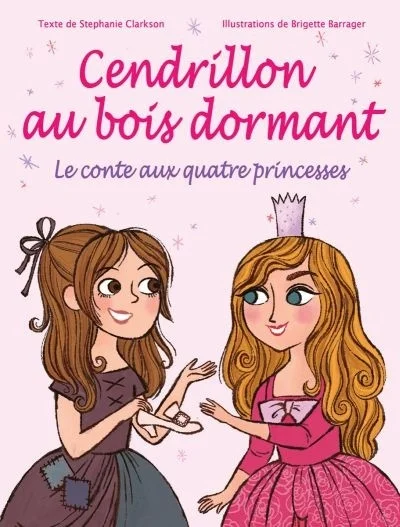 Cendrillon au bois dormant : le conte aux quatre princesses