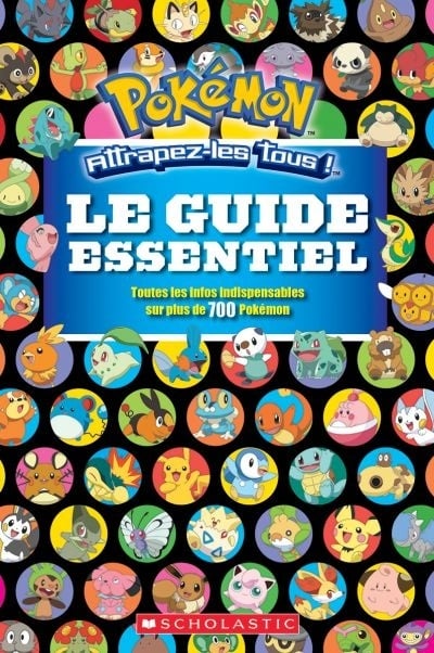 Pokémon Attrapez-les tous!, Le guide essentiel : toutes les infos indispensables sur plus de 700 Pokémon