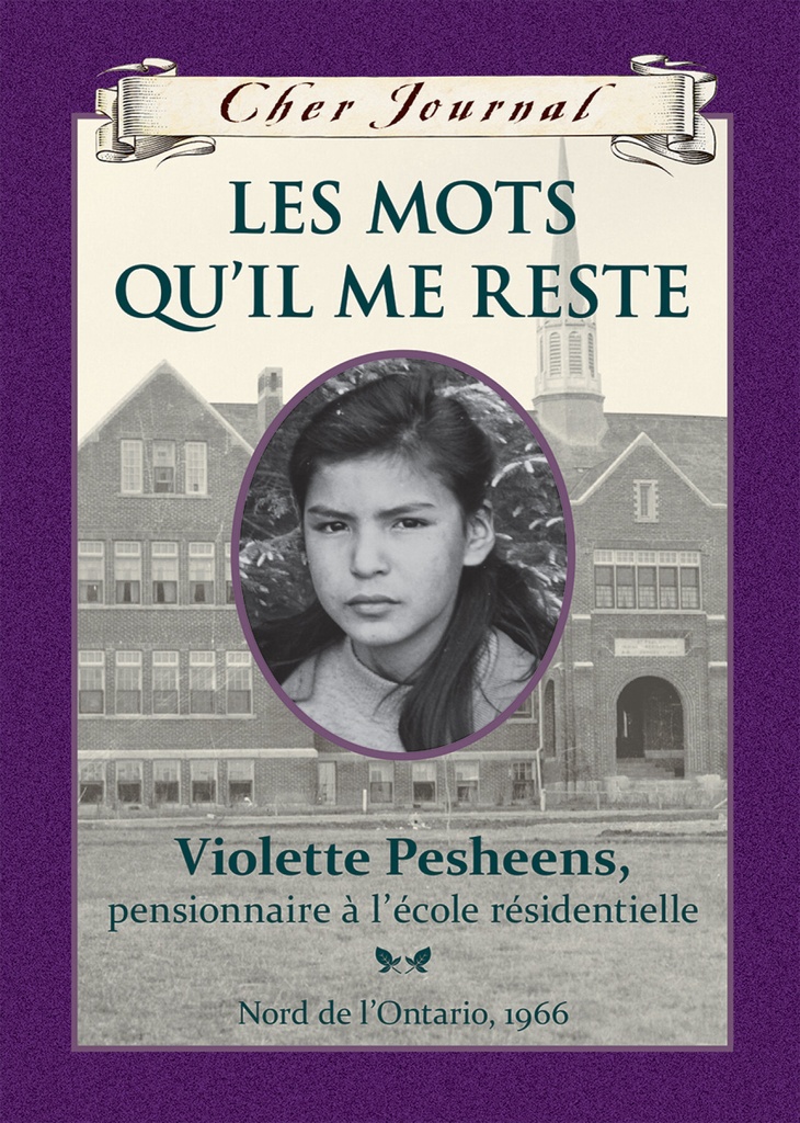 Les mots qu'il me reste : Violette Pesheens, pensionnaire à l'école résidentielle, Nord de l'Ontario, 1966