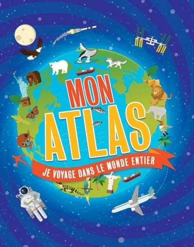 Mon Atlas : je voyage dans le monde entier