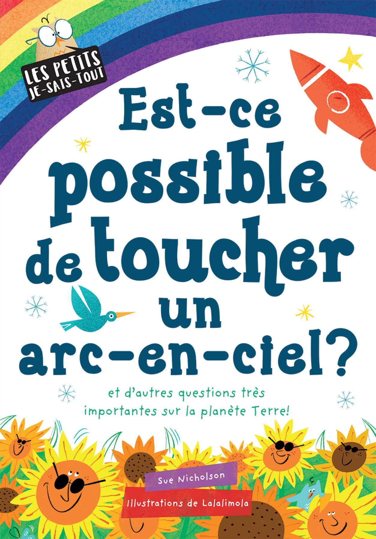 Est-ce possible de toucher un arc-en-ciel? et d'autres questions très, très, très importantes sur notre planète