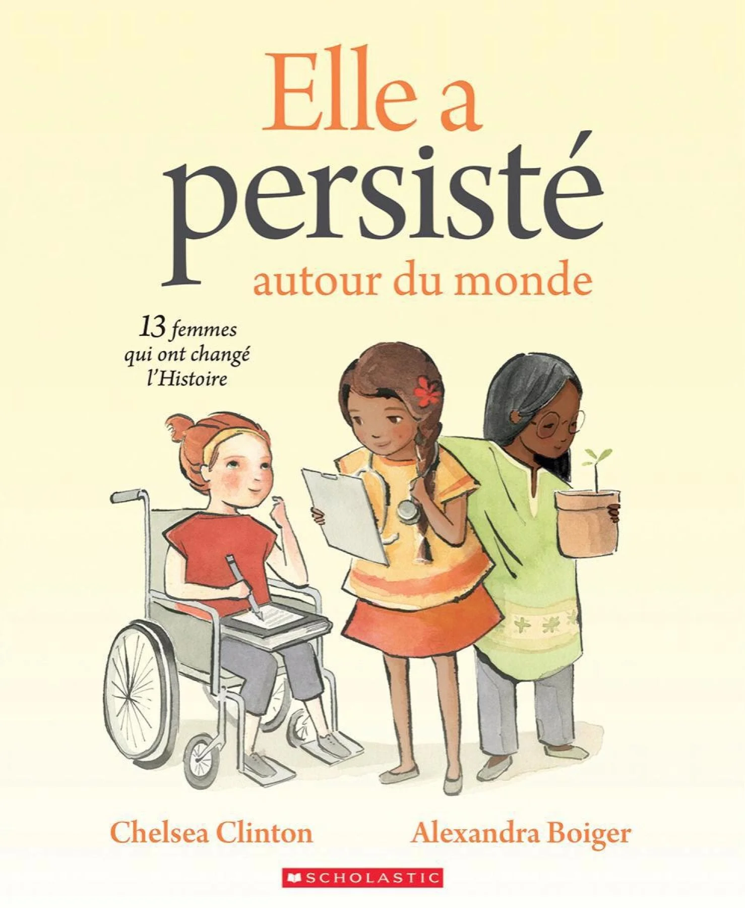 Elle a persisté autour du monde : 13 femmes qui ont changé l'histoire