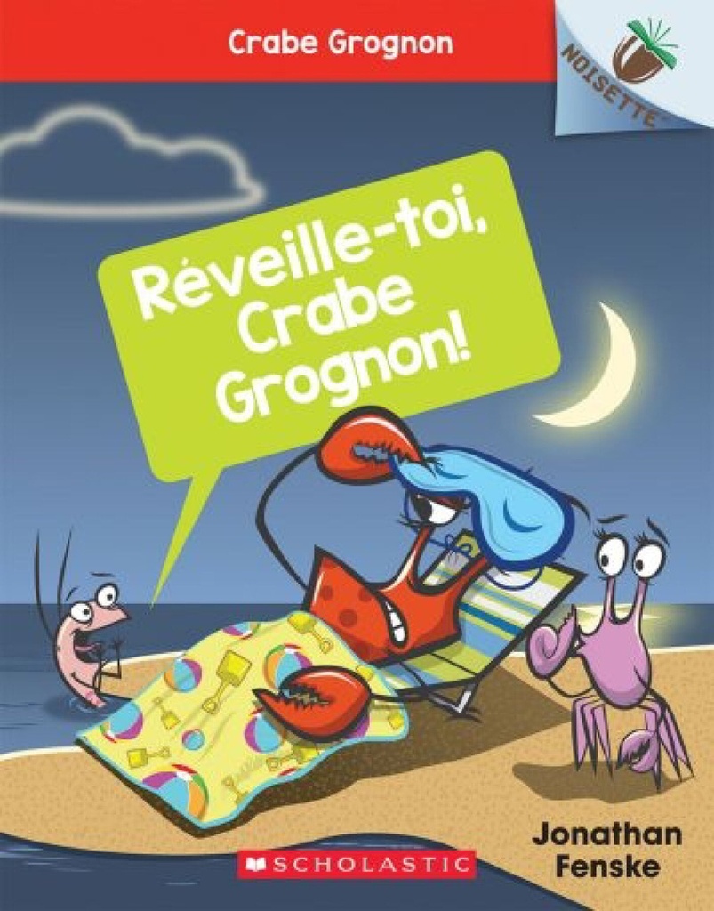 Réveille-toi, Crabe Grognon!