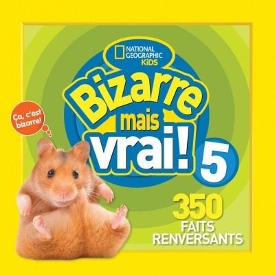 Bizarre mais vrai! : 350 faits renversants.