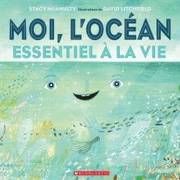 Moi, l'océan : essentiel à la vie