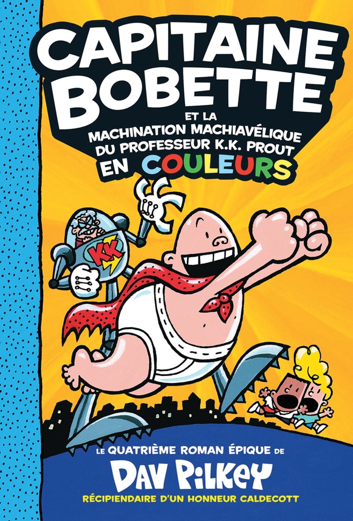 Capitaine Bobette et la machination machiavélique du professeur K.K. Prout : en couleurs