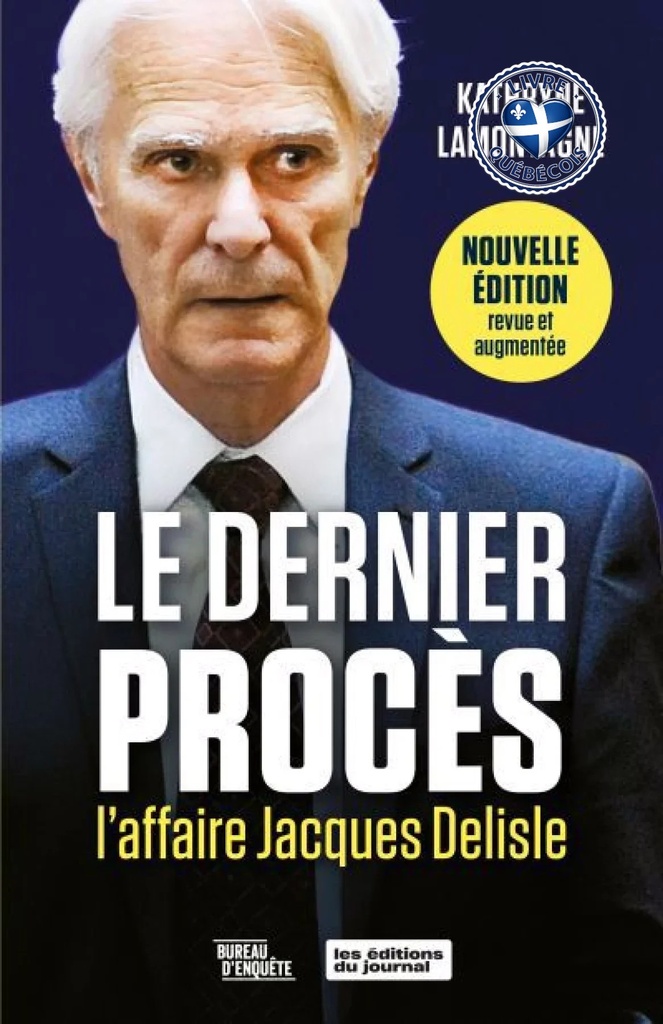 Le dernier procès. L'affaire Jacques Delisle : Nouvelle édition revue et augmentée