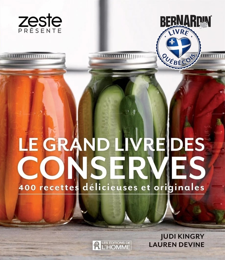 Le grand livre des conserves Bernardin : 400 recettes délicieuses et originales