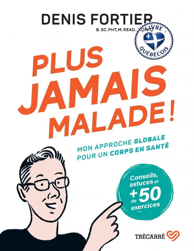 Plus jamais malade ! : Mon approche globale pour un corps en santé