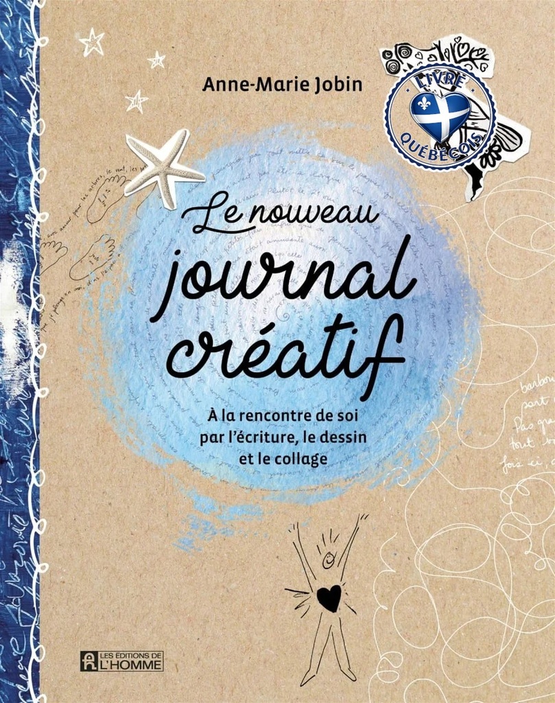 Le nouveau journal créatif : à la rencontre de soi par l'écriture, le dessin et le collage