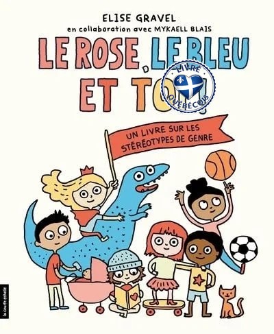 Le rose, le bleu et toi! : Un livre sur les stéréotypes de genre