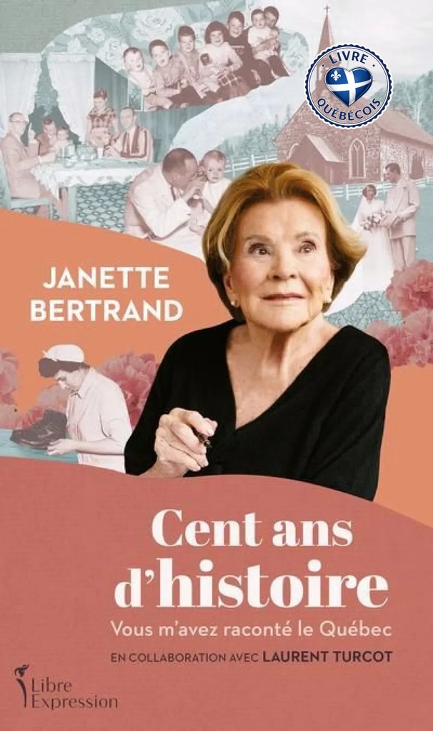 Cent ans d'histoire : Vous m’avez raconté le Québec