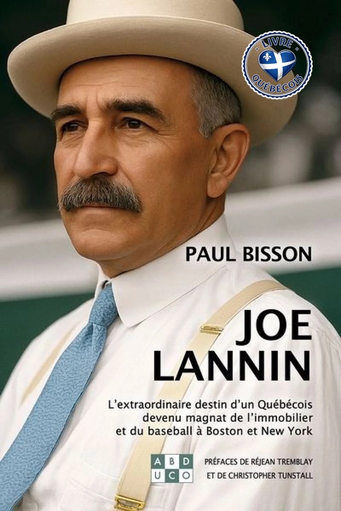 Joe Lannin : L'extraordinaire destin d'un Québécois devenu magnat de l'immobilier et du baseball à Boston et New York