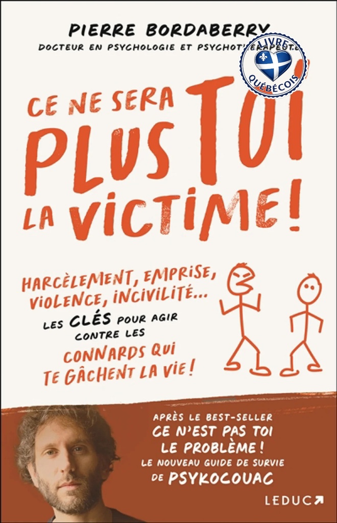 Ce ne sera plus toi la victime ! : harcèlement, emprise, violence, incivilité... : les clés pour agir contre les connards qui te gâchent la vie !