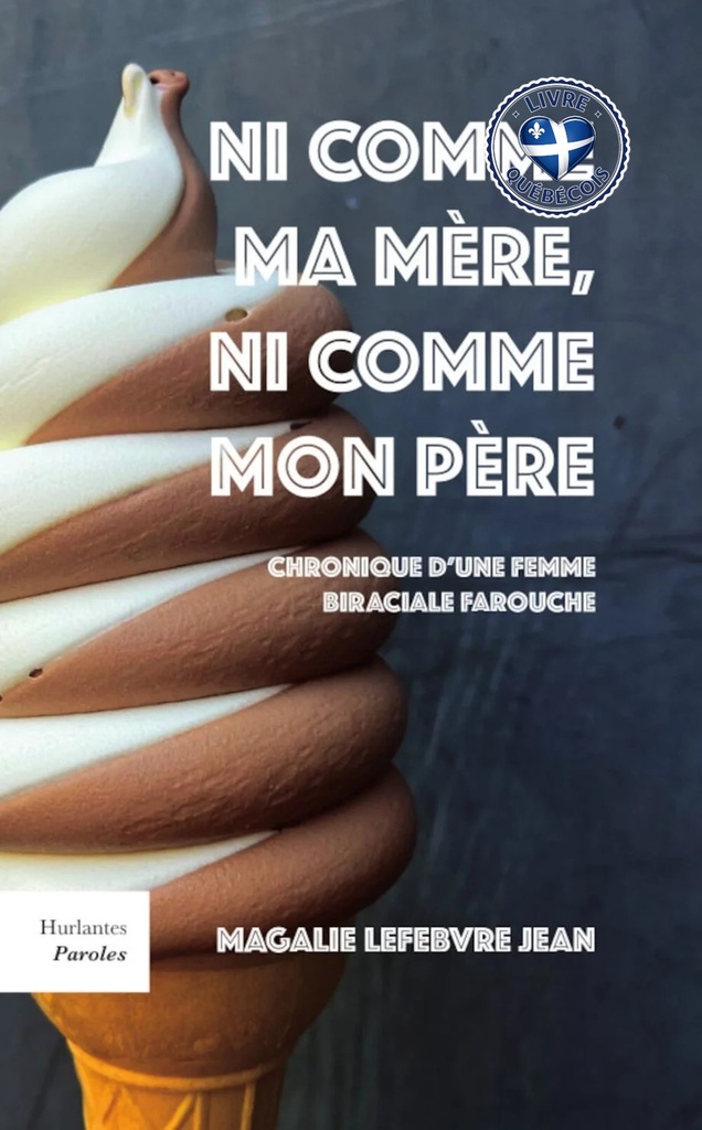 Ni comme ma mère, ni comme mon père : Chronique d'une femme biraciale farouche