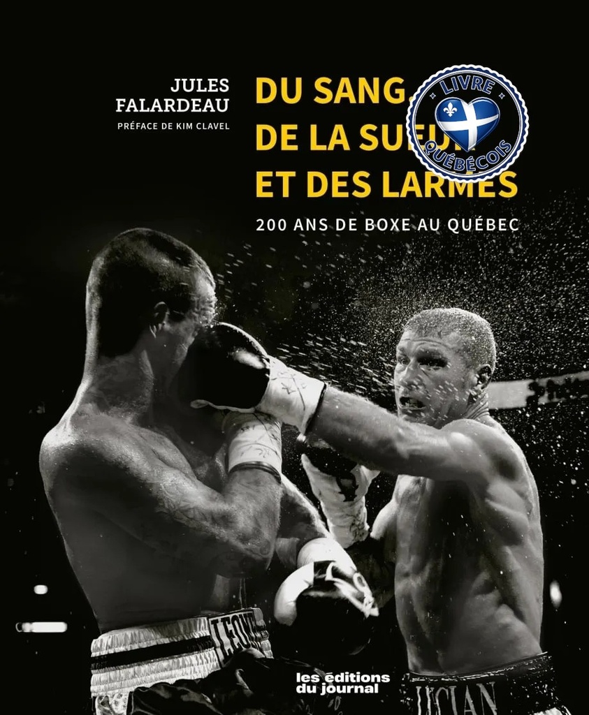 Du sang, de la sueur et des larmes : 200 ans de boxe au Québec