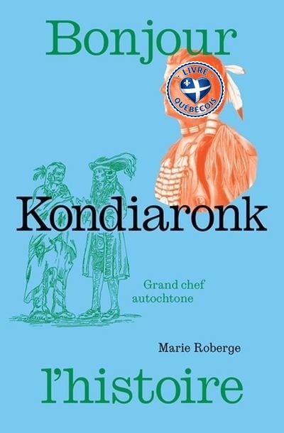 Kondiaronk : Grand chef autochtone