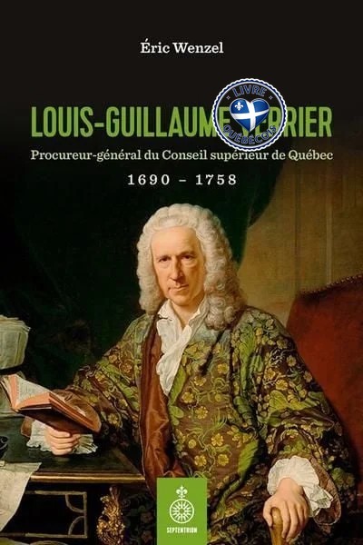 Louis-Guillaume Verrier : Procureur général du Conseil supérieur de Québec 1690-1758