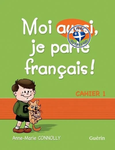 Moi aussi, je parle français! : cahier 1