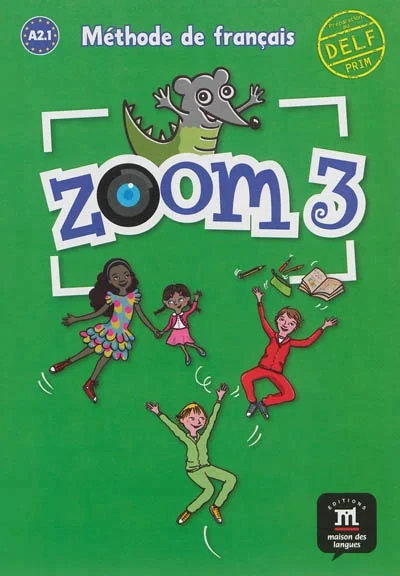 Zoom 3, méthode de français : A2.1 : livre de l'élève,