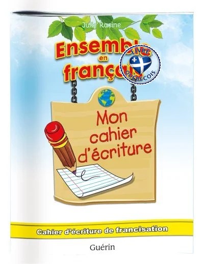 Ensemble en français, Mon cahier d'écriture : cahier d'écriture de francisation