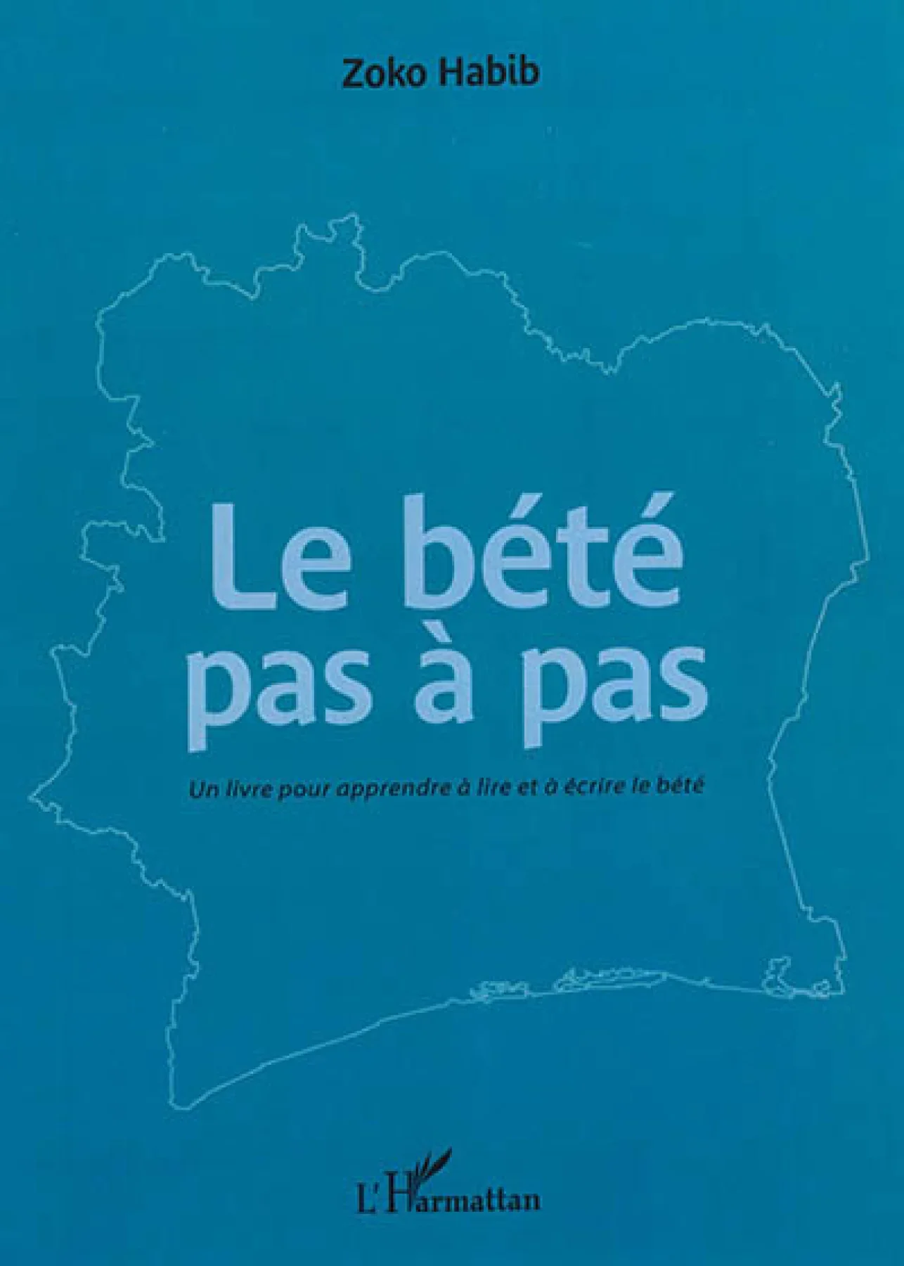 Le bété pas à pas : un livre pour apprendre à lire et à écrire le bété