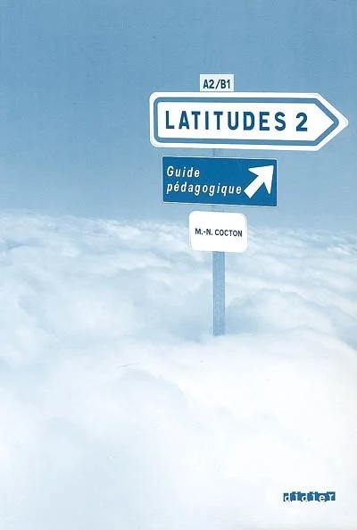 Latitudes 2, méthode de français, A2-B1 : guide pédagogique