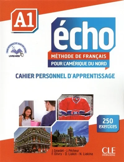 Echo A1, méthode de français pour l'Amérique du Nord : cahier personnel d'apprentissage : 250 exercices