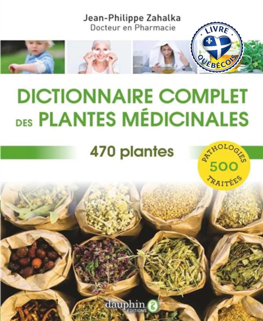 Dictionnaire complet des plantes médicinales : 470 plantes, 500 pathologies traitées