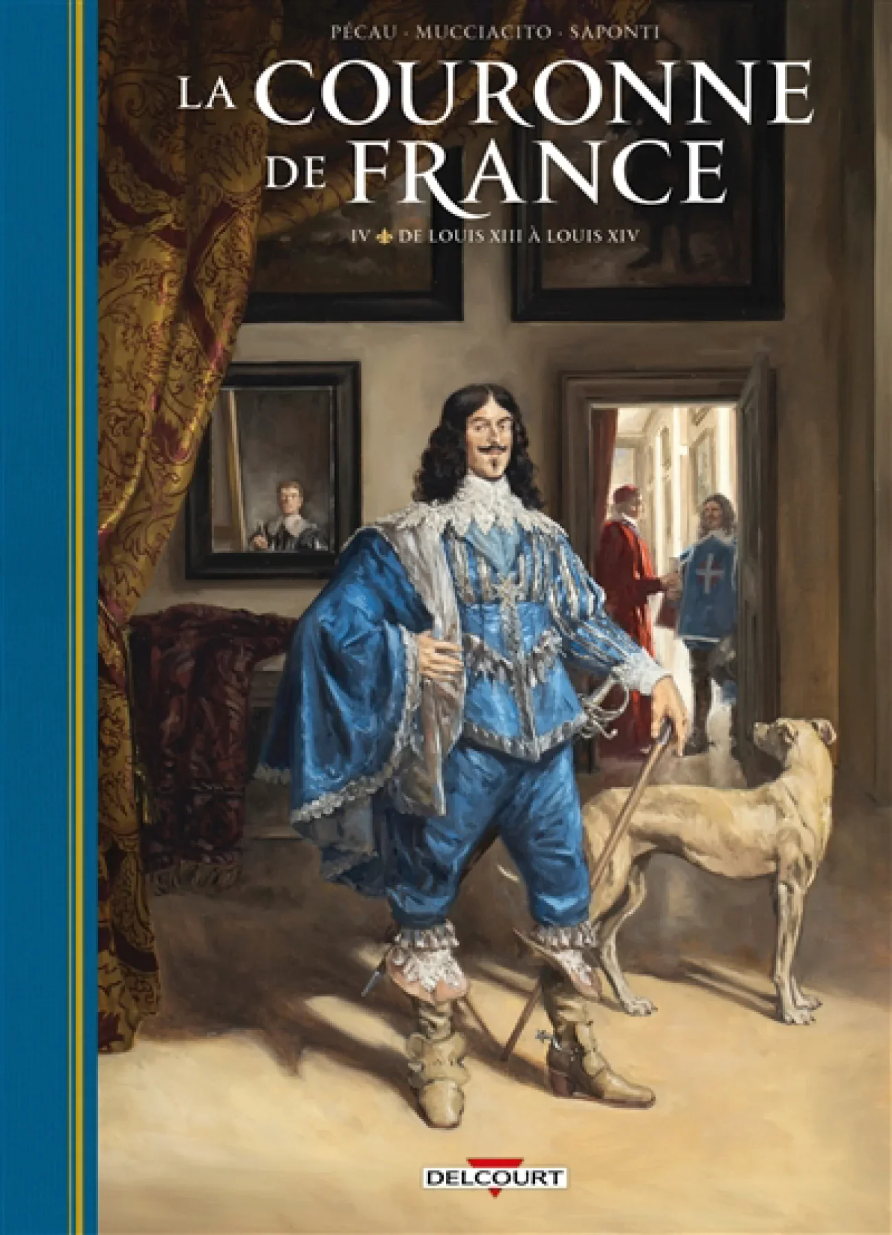 La couronne de France, Vol. 4. De Louis XIII à Louis XIV